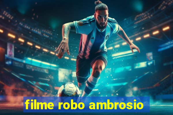 filme robo ambrosio